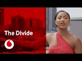 The Divide | Sophia Thakur | everyone.connected | Vodafone UK