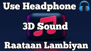 Raataan Lambiyaan 3D | Bass Boosted | Full Song | Use Headphone 🎧 | Siddharth & Kiara | Shershah