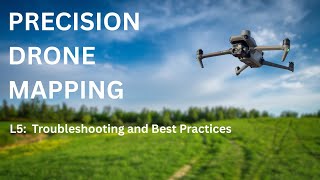 Precision Drone Mapping Series - Lesson 5: Troubleshooting and Best Practices