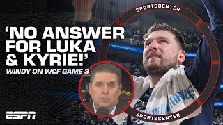 Windy on WCF Game 3 🗣️ 'There's NO ANSWER for Luka Doncic & Kyrie Irving!' | Spo