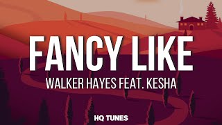 Walker Hayes feat. Kesha - Fancy Like (Lyrics) 🎵