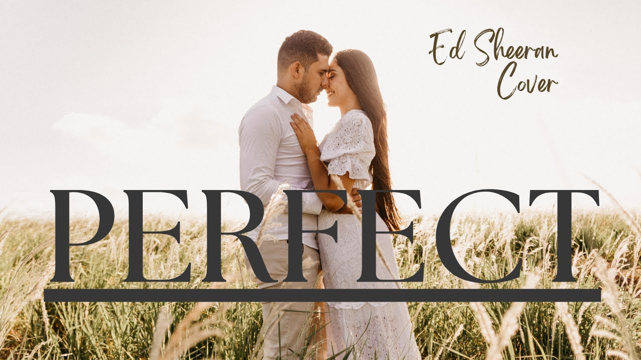 Perfect Ed Sheeran Cover By Gsmusicict Youtube Music