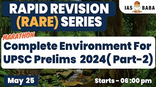 [PART 2] ENVIRONMENT COMPLETE REVISION FOR UPSC PRELIMS 2024 | MARATHON | #iasbaba