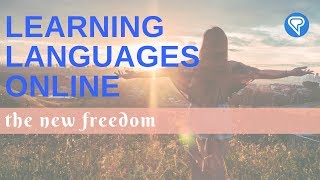 Learning Languages Online: The New Freedom