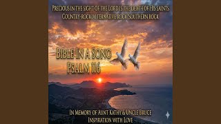 Precious In The Sight Of The Lord Is The Death Of His Saints (Psalm 116)