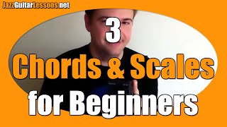 Jazz Guitar Webinar #1 - Beginners: 3 Chords and 3 Scales to get you started