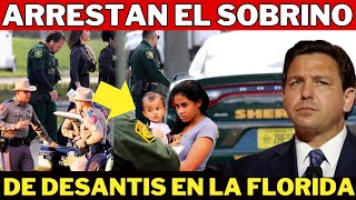 ICE arresta al sobrino indocumentado de Ron DeSantis en Florida en una redada el día de hoy