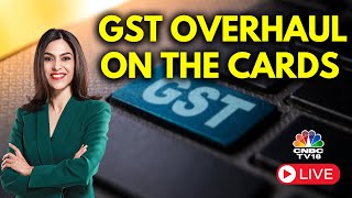 LIVE: Panel Moots 35% GST Slab, Higher Tax On High-End Goods | GST Overhaul On The Cards | CNBC TV18