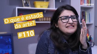 Estado da Arte: O que é? - Pesquisa na Prática #110