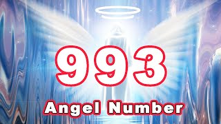 Angel Number 993 - What Does It Mean When You Keep Seeing 993 Repeat?