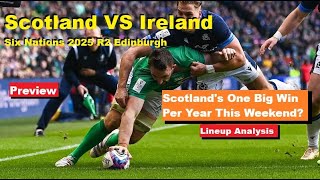 Preview: Scotland VS Ireland Six Nations 2025 R2. Full Lineup Analysis, Stats, History, Predictions