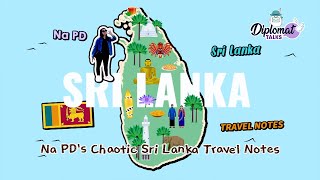 [Diplomat Talks] Na PD's Chaotic Sri Lanka Travel Notes