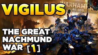 40K - THE GREAT NACHMUND WAR [1]: VIGILUS | Warhammer 40,000 Lore/History
