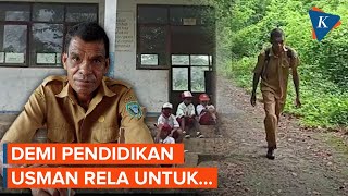 Cerita Usman, Rela Jalan Kaki Susuri Hutan demi Mengajar Anak Pelosok NTT