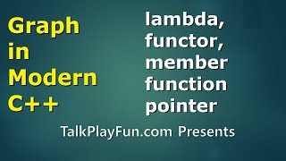 Graph in C++ #9: functor, lambda, member function pointer