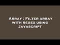Array : Filter array with regex using Javascript