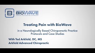 Treating Pain with BioWave in a Neurological Chiropractic Practice, Protocols and Case Studies