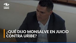 Caso Uribe: Juan Guillermo Monsalve, principal testigo, habló este jueves