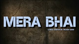 Mera Bhai Hai Lyrics Status Video | Bhavin Bhanushali, Visal Pandey | Akash Sahu |