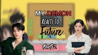 My demon react to future | part 2 |