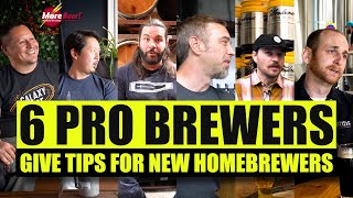 We Asked 6 PRO BREWERS for TIPS for NEW HOMEBREWERS! | MoreBeer!