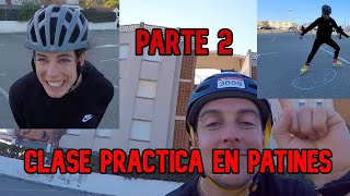 Clase PRÁCTICA en PATINES. Parte 2