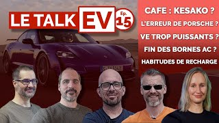 Le Talk EV ep.15 : café, Porsche, recharge et trop de puissance !