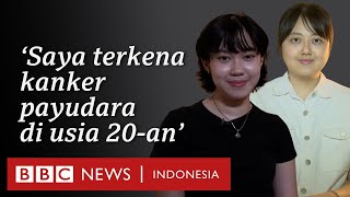 Kisah dua perempuan muda penyintas kanker payudara - BBC News Indonesia