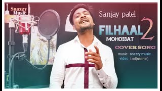 filhaal2 song | mohabbat | cover by sanjay patel | bprak new song