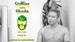 Scuffling With Shade:The True story of Chico El Luchador Teaser 2 ft. The Rainmaker Kazuchika Okada