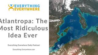 Atlantropa: The Most Ridiculous Idea Ever (Encore)