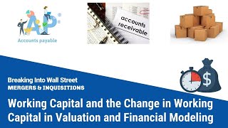 Working Capital and the Change in Working Capital in Valuation and Financial Modeling [REVISED]