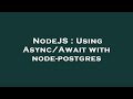 NodeJS : Using Async/Await with node-postgres