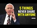 5 Things Never Share With Anyone - Jim Rohn Motivation