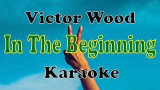 In The Beginning Victor Wood Karaoke