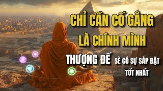 Trong Cuộc Sống Chỉ Cần Cố Gắng Là Chính Mình: THƯỢNG ĐẾ Sẽ Có Sự Sắp Đặt Tốt Nhất