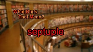 What does septuple mean?