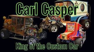 Carl Casper: The Master of Show Rods