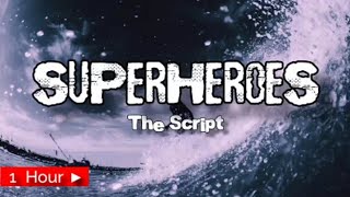 SUPERHEROES  |  THE SCRIPT  |  1HOUR LOOP SONG