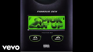 Famous Dex - Pick It Up ft. ASAP Rocky ( Audio)