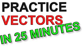 A Level Physics: Vectors Practice Questions (in under 25 minutes)