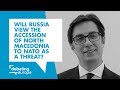 Will Russia view the accession of North Macedonia to NATO as a threat? - Stevo Pendarovski