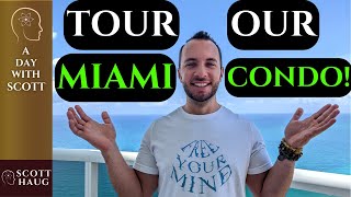 Tour Our Miami Home Condo with Scott Haug