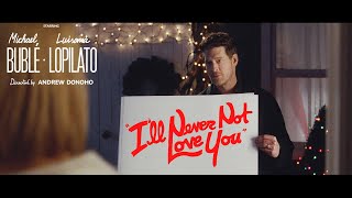 Michael Bublé  - I'll Never Not Love You ( Music )