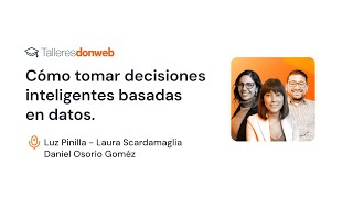 Cómo tomar decisiones inteligentes basadas en datos