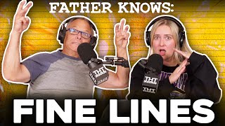 It's a Fine Line.. || Father Knows Something Podcast || Dad Advice