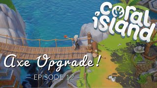 Coral Island: Axe Upgrade! | Early Access Let's Play | Episode 12