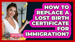 How To Replace A Lost Birth Certificate For Immigration?