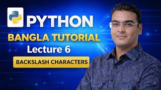 Python Bangla Tutorial | Lecture 06 | Backslash Characters in Python