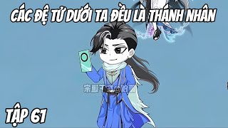 Các Đệ Tử Dưới Ta Đều Là Thánh Nhân | Tập 61 | Heaven Sub